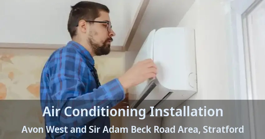 Air Conditioning Installation Avon West and Sir Adam Beck Road Area, Stratford - ON