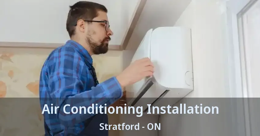 Air Conditioning Installation Stratford - ON