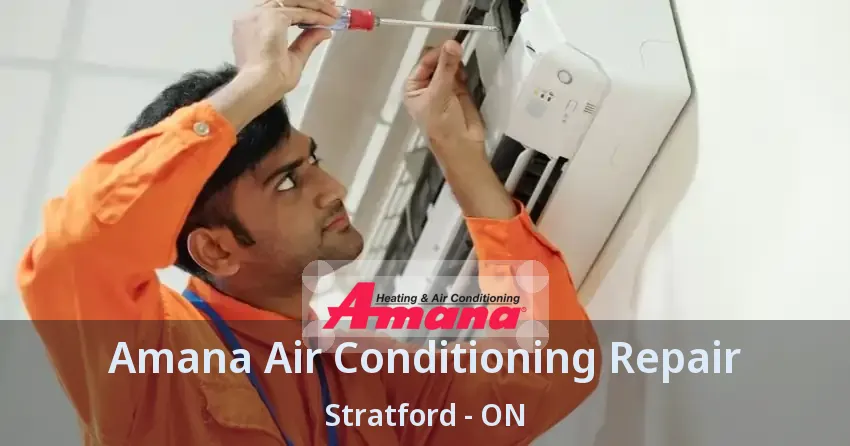 Amana Air Conditioning Repair Stratford - ON