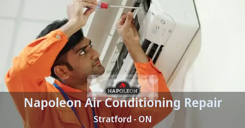 Napoleon Air Conditioning Repair Stratford - ON