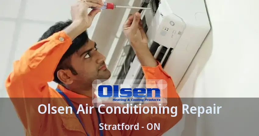 Olsen Air Conditioning Repair Stratford - ON