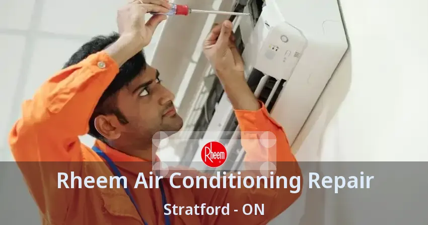 Rheem Air Conditioning Repair Stratford - ON