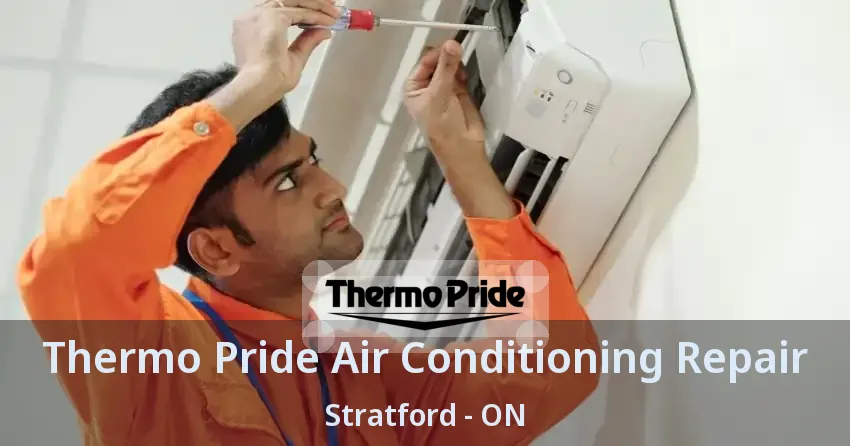 Thermo Pride Air Conditioning Repair Stratford - ON