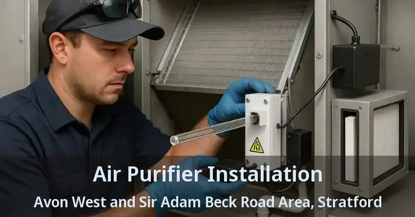 Air Purifier Installation Avon West and Sir Adam Beck Road Area, Stratford - ON