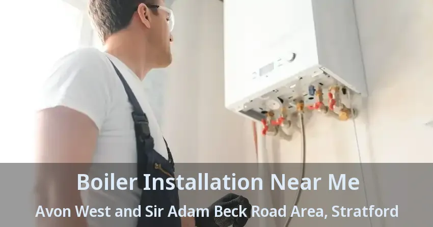 Boiler Installation Near Me Avon West and Sir Adam Beck Road Area, Stratford - ON