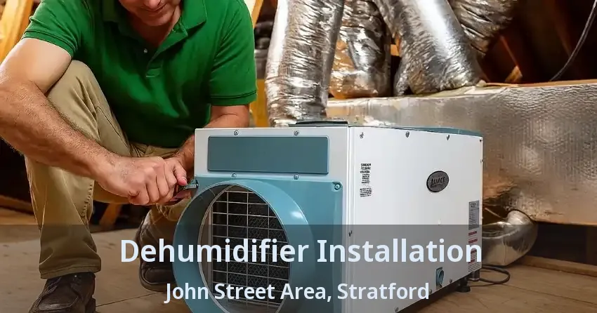 Dehumidifier Installation John Street Area, Stratford - ON