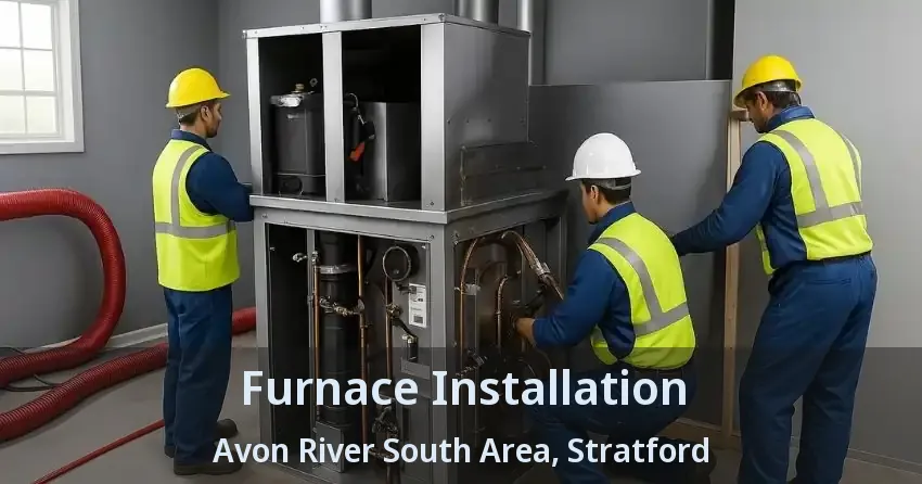 Furnace Installation Avon River South Area, Stratford - ON