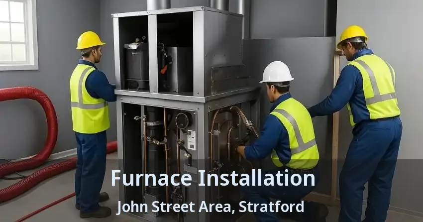 Furnace Installation John Street Area, Stratford - ON