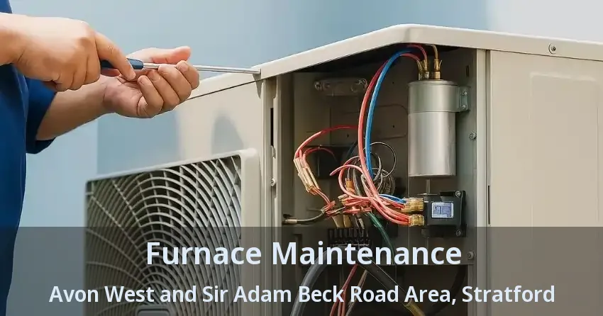 Furnace Maintenance Avon West and Sir Adam Beck Road Area, Stratford - ON