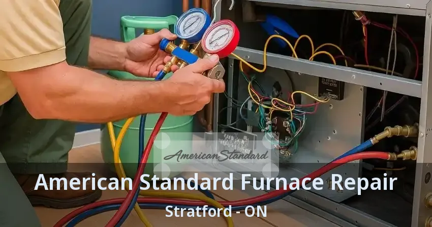 American Standard Furnace Repair Stratford - ON