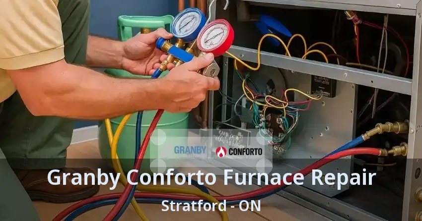 Granby Conforto Furnace Repair Stratford - ON