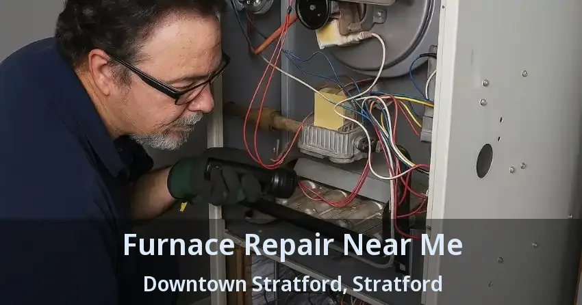 Furnace Repair Near Me Downtown Stratford, Stratford - ON