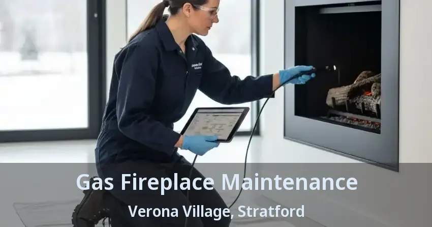 Gas Fireplace Maintenance Verona Village, Stratford - ON