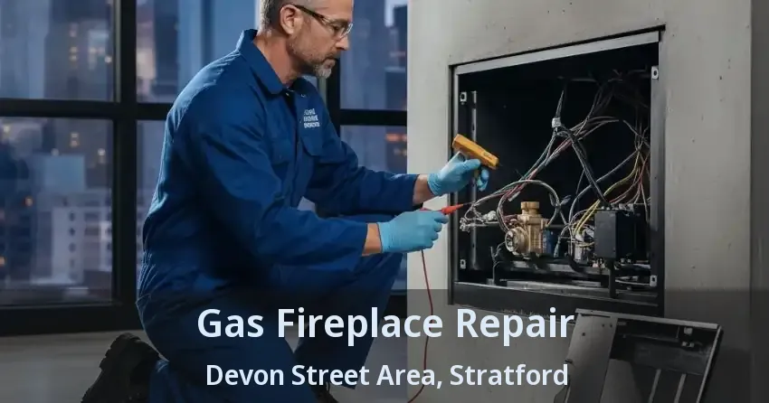 Gas Fireplace Repair Devon Street Area, Stratford - ON