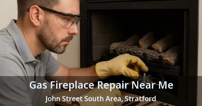 Gas Fireplace Repair Near Me John Street South Area, Stratford - ON