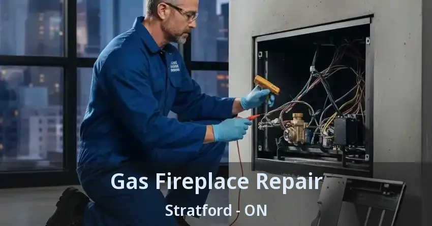 Gas Fireplace Repair Stratford - ON