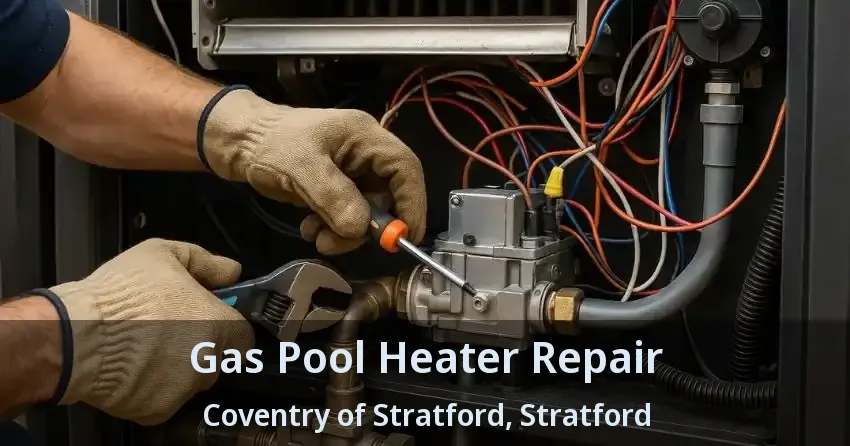 Gas Pool Heater Repair Coventry of Stratford, Stratford - ON