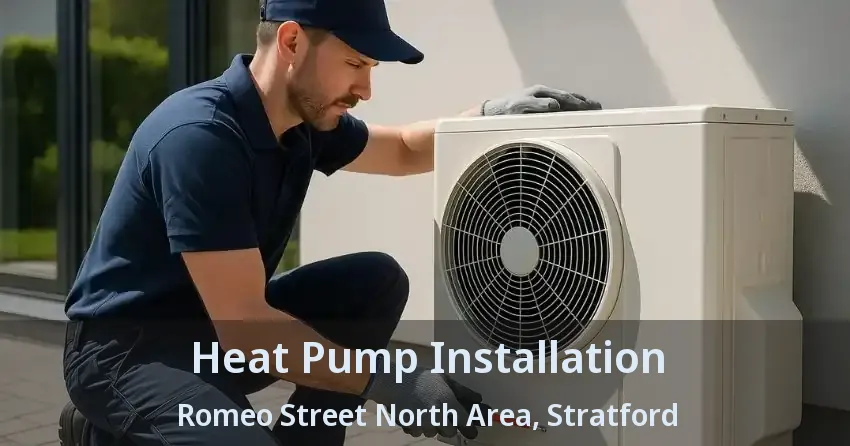 Heat Pump Installation Romeo Street North Area, Stratford - ON