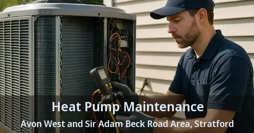 Heat Pump Maintenance Avon West and Sir Adam Beck Road Area, Stratford - ON