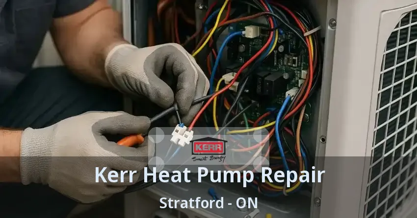 Kerr Heat Pump Repair Stratford - ON
