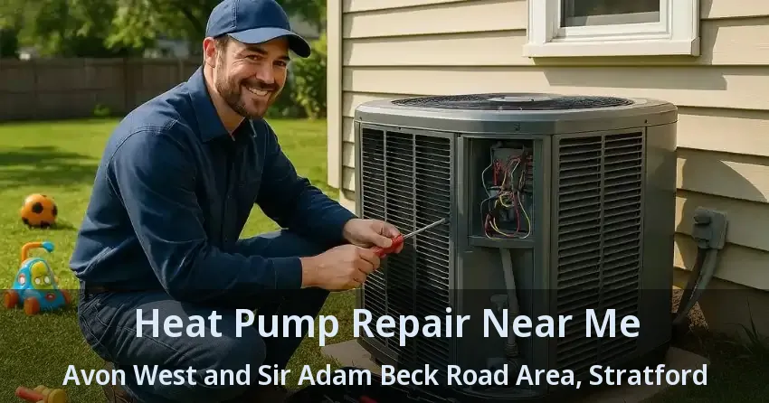 Heat Pump Repair Near Me Avon West and Sir Adam Beck Road Area, Stratford - ON