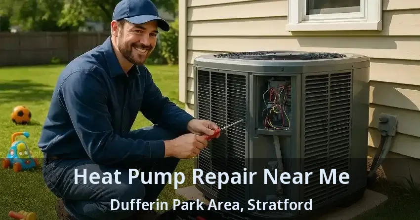 Heat Pump Repair Near Me Dufferin Park Area, Stratford - ON