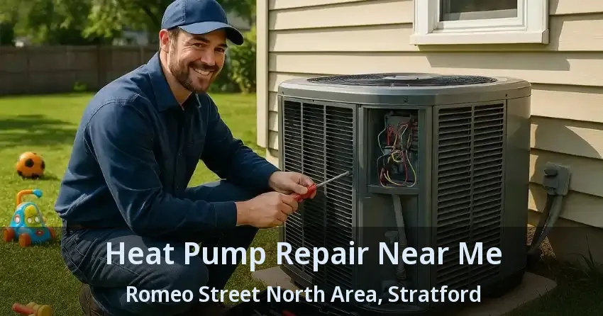 Heat Pump Repair Near Me Romeo Street North Area, Stratford - ON