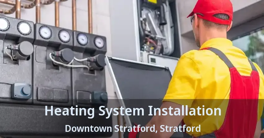 Heating System Installation Downtown Stratford, Stratford - ON