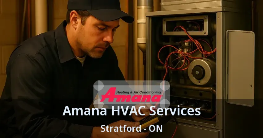 Amana HVAC Services Stratford - ON