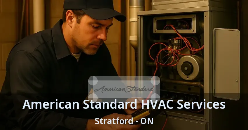American Standard HVAC Services Stratford - ON