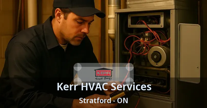 Kerr HVAC Services Stratford - ON