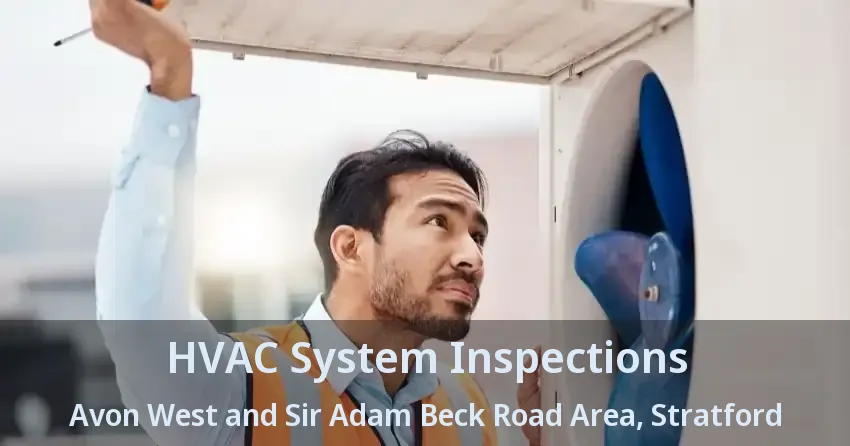 HVAC System Inspections Avon West and Sir Adam Beck Road Area, Stratford - ON