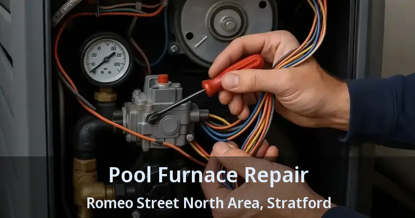 Pool Furnace Repair Romeo Street North Area, Stratford - ON