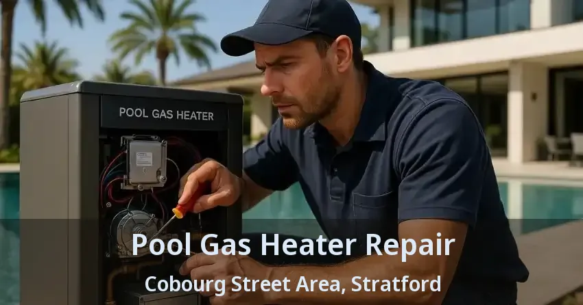 Pool Gas Heater Repair Cobourg Street Area, Stratford - ON