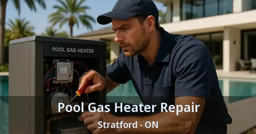 Pool Gas Heater Repair Stratford - ON