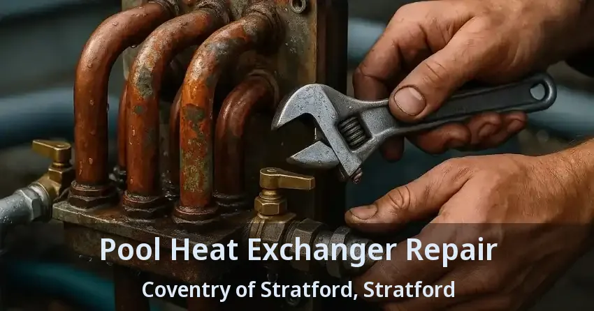 Pool Heat Exchanger Repair Coventry of Stratford, Stratford - ON