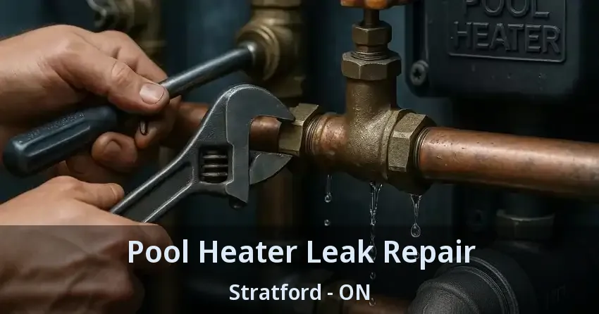 Pool Heater Leak Repair Stratford - ON