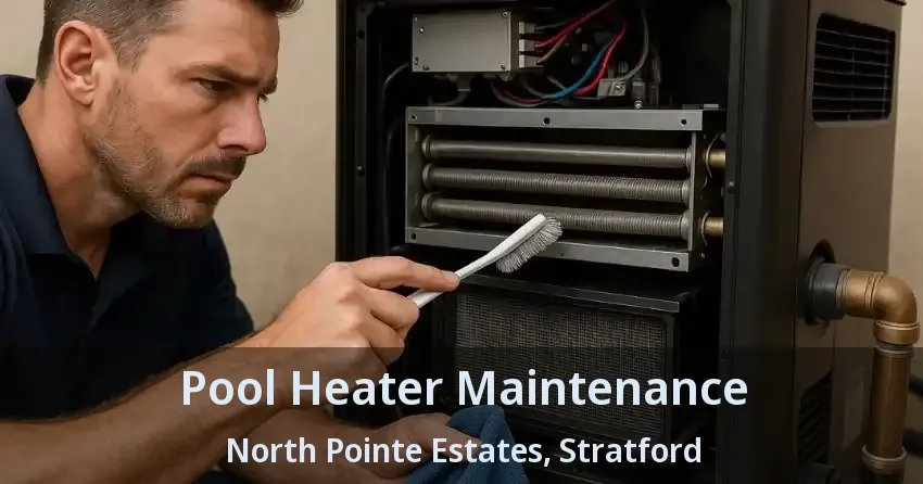 Pool Heater Maintenance North Pointe Estates, Stratford - ON