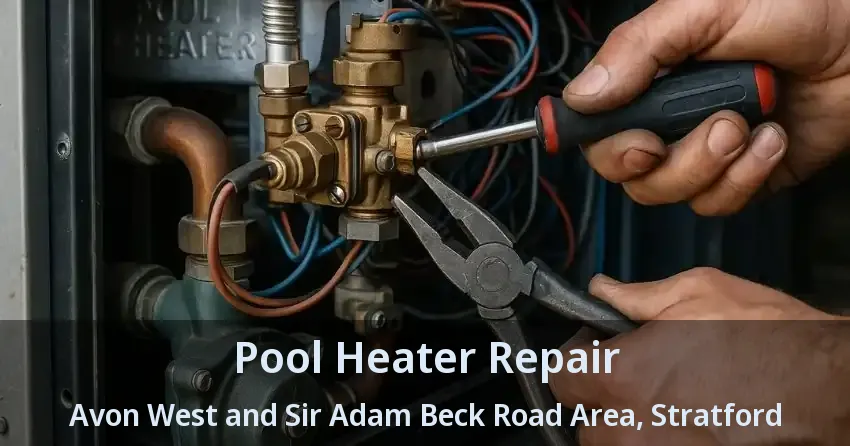 Pool Heater Repair Avon West and Sir Adam Beck Road Area, Stratford - ON