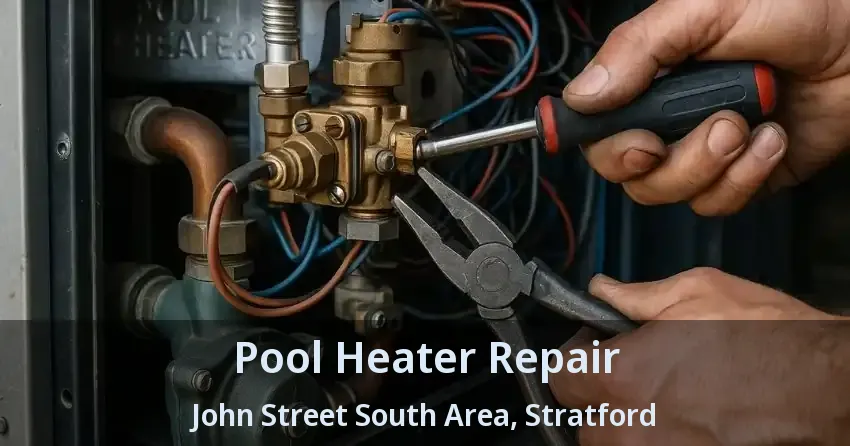 Pool Heater Repair John Street South Area, Stratford - ON