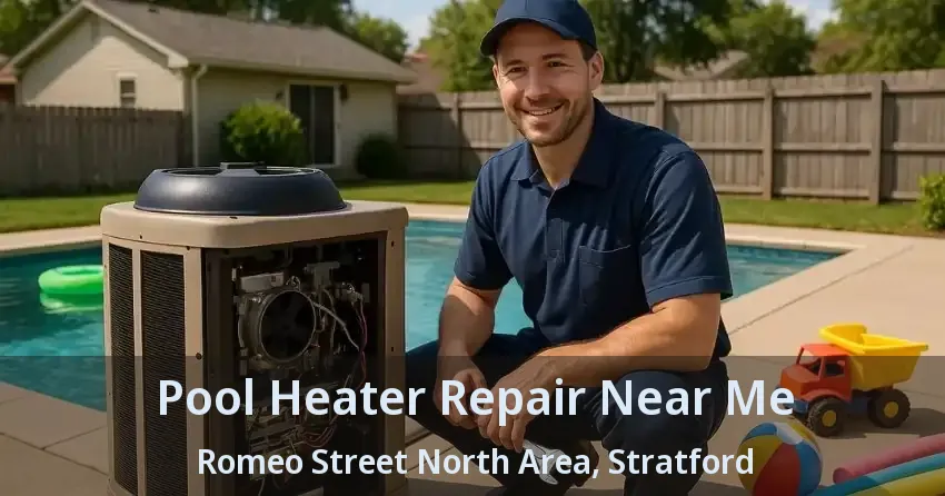 Pool Heater Repair Near Me Romeo Street North Area, Stratford - ON