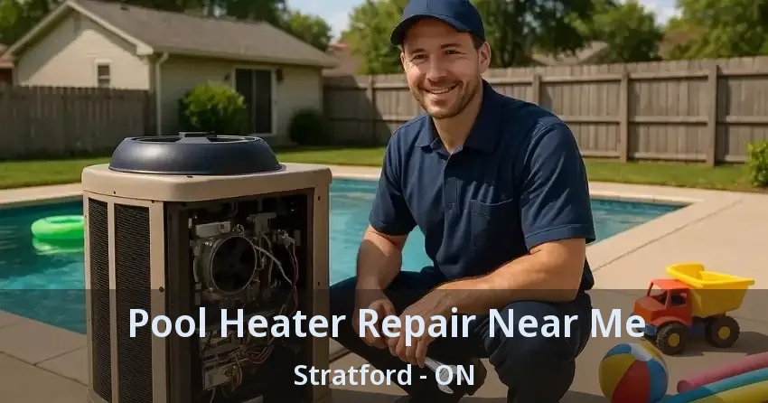 Pool Heater Repair Near Me Stratford - ON
