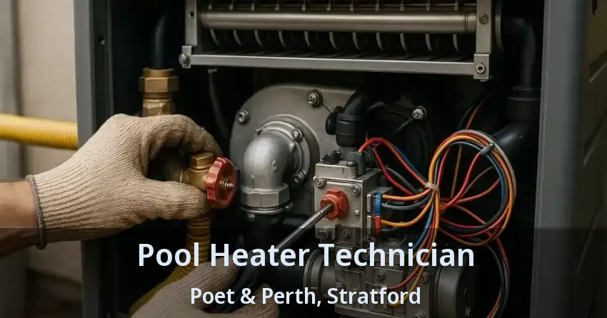 Pool Heater Technician Poet & Perth, Stratford - ON