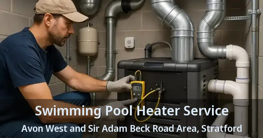 Swimming Pool Heater Service Avon West and Sir Adam Beck Road Area, Stratford - ON