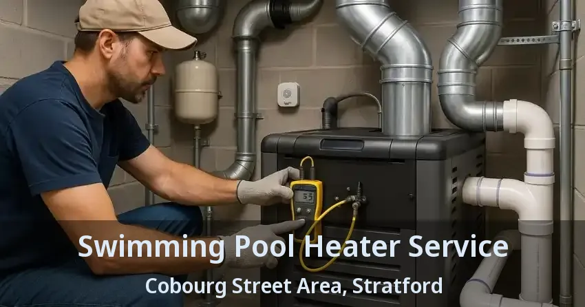 Swimming Pool Heater Service Cobourg Street Area, Stratford - ON