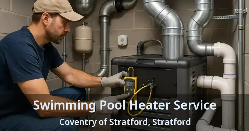 Swimming Pool Heater Service Coventry of Stratford, Stratford - ON