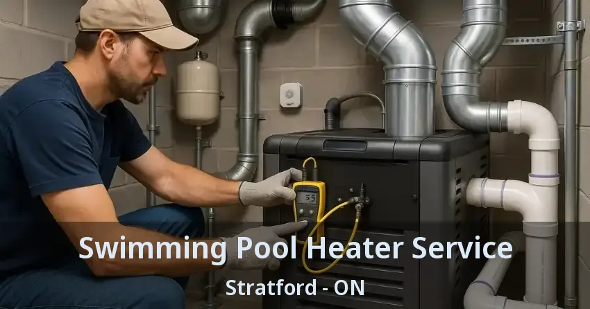 Swimming Pool Heater Service Stratford - ON