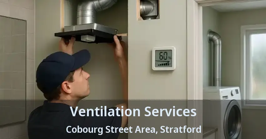 Ventilation Services Cobourg Street Area, Stratford - ON