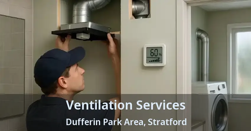 Ventilation Services Dufferin Park Area, Stratford - ON